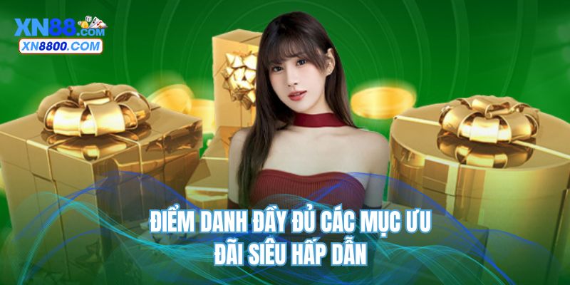 Điểm danh đầy đủ các mục ưu đãi siêu hấp dẫn
