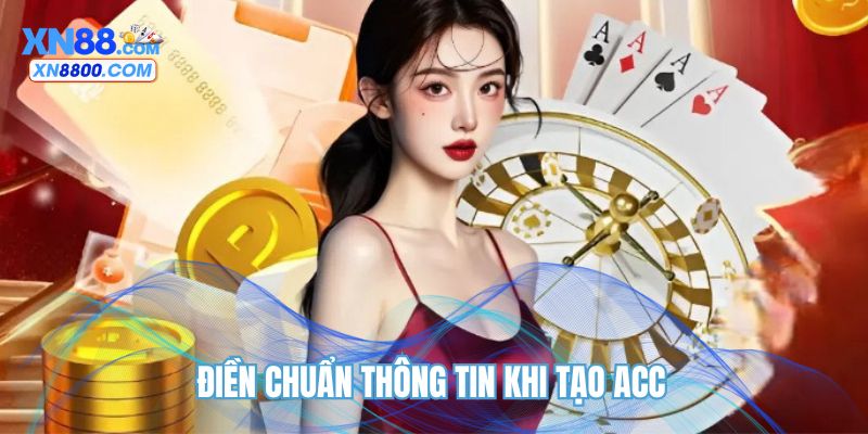 Điền chuẩn thông tin khi tạo acc