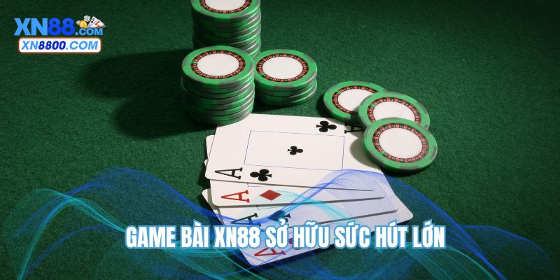 Game bài XN88 sở hữu sức hút lớn toàn khu vực châu Á