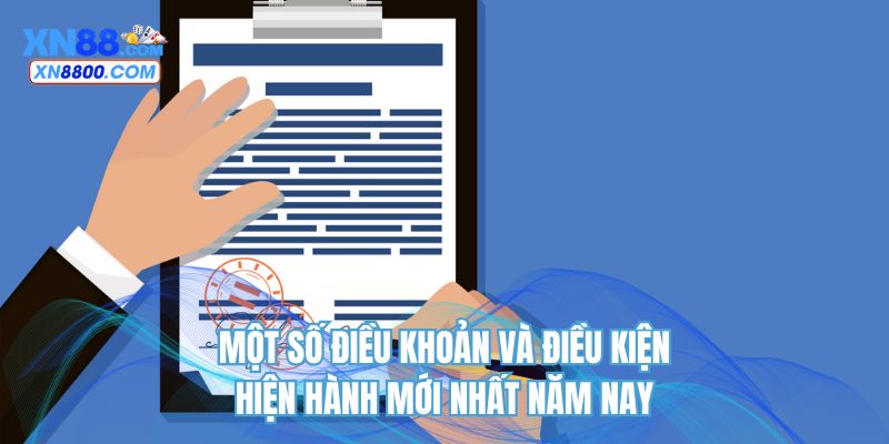 Một số điều khoản và điều kiện hiện hành mới nhất năm nay