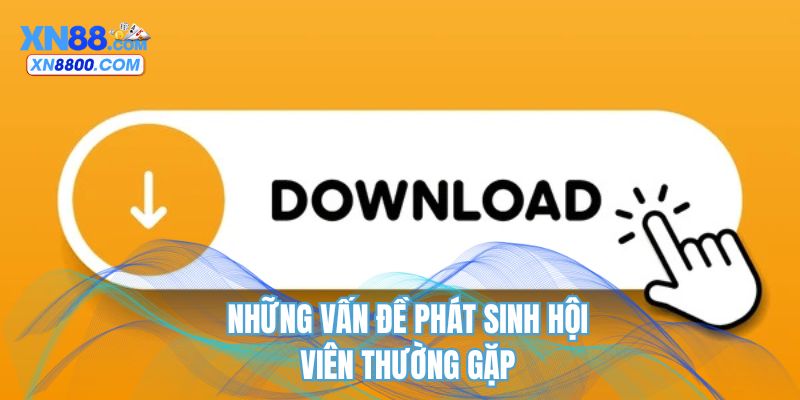 Những vấn đề phát sinh hội viên thường gặp